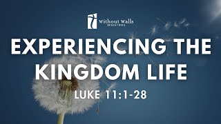 EXPERIENCING THE KINGDOM LIFE  Sermon [upl. by Fortin]