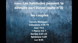 Les habitudes peuvent te détruire ou télever suite n°3  les couples [upl. by Rutra390]