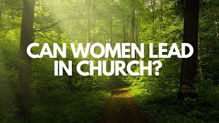 Are women allowed to lead men in church [upl. by Neelon]