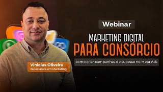 WEBINAR  Marketing Digital para consórcio como criar campanhas de sucesso no Meta Ads [upl. by Limoli]