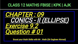 LEC 132  CHAP 09  CONICSII  ELLIPSE Ex 92  Q1 CLASS 12 MATH I FBISE  KPK  AJK  NEW BOOKI [upl. by Llednar]