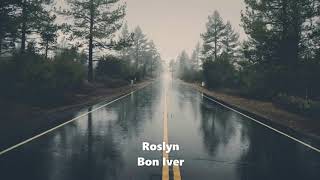 Roslyn  Bon Iver  1 hour [upl. by Niddala]