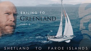 Sailing to Greenland part 2 Shetland to Faroe Islands [upl. by Sikko]