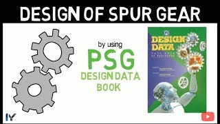 Design of Spur Gear  Using PSG Design Data Book  Complete Procedure [upl. by Ahseenat476]