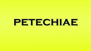 Pronunciation of Petechiae [upl. by Eudosia465]