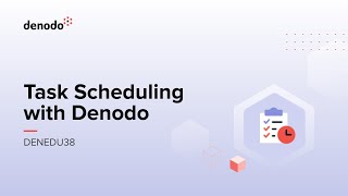 Task Scheduling with Denodo Course Overview [upl. by Parshall930]