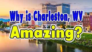 Top 10 reasons Charleston West Virginia is the greatest city in the Universe [upl. by Boorer]