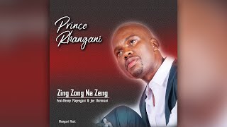 Prince Rhangani  Zing Zong Na Zeng feat Benny Mayengani amp Dr Joe Shirimani [upl. by Behl]