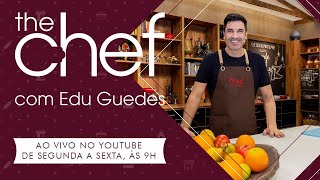 THE CHEF COM EDU GUEDES  14032024  PROGRAMA COMPLETO [upl. by Dougall]