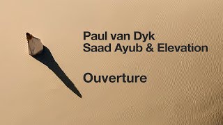 Paul van Dyk Saad Ayub amp Elevation  Ouverture [upl. by Eitsyrk894]