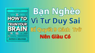 Bạn Nghèo Vì Tư Duy Sai BÍ Quyết 9 Cách Để Trở Nên Giàu Có  Bài Học Vô Giá TV [upl. by Adelaide343]