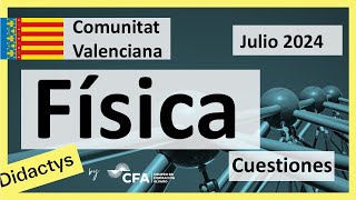 🚀FÍSICA selectividad PAU Junio 2024▶️ Comunidad Valenciana ✔️CUESTIONES [upl. by Stieglitz]