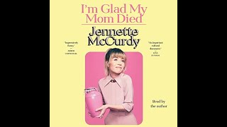 Book Overview Im Glad My Mom Died by Jennette McCurdy [upl. by Gnaht963]