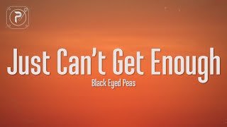 The Black Eyed Peas  Just Cant Get Enough Lyrics [upl. by Lednyk117]