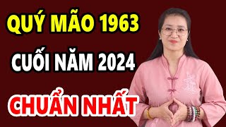 Tử Vi Tuổi Quý Mão 1963 Nắm Chuẩn Mệnh Trời Hưởng Thời Hưng Vượng Cuối Năm 2024 [upl. by Wassyngton151]