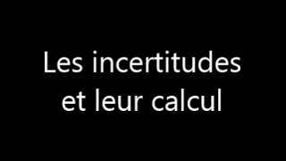 Les incertitudes et leur calcul [upl. by Aihtnis]