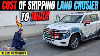 Cost Of Shipping A Land Cruiser From Europe To India Ep  79 India To London Road Trip [upl. by Kalk789]