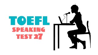 TOEFL SPEAKING PRACTICE TEST 27  NEW 2024 [upl. by Seen254]