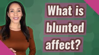 What is blunted affect [upl. by Dicks]