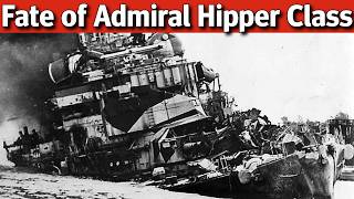 The Fates of the Admiral Hipper Class Bombed Torpedoed Scrapped and Nuked [upl. by Llemmart]