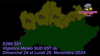 E266 S01 Vigilance météo SUD EST Provence du Dimanche 24 et Lundi 25 Novembre 2024 [upl. by Kirimia196]