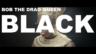 Bob the Drag Queen  BLACK feat Basit amp Ocean Kelly Official Music Video [upl. by Couhp]