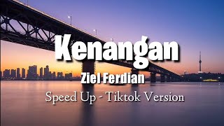 Kenangan  Ziel Ferdian Lirik  Speed up  Kini tinggal kenangan saat saat kita bersama [upl. by Slemmer]