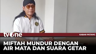 Miftah Maulana Mundur dari Utusan Khusus Presiden Prabowo  Kabar Petang tvOne [upl. by Teagan]