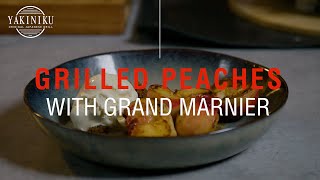 YAKINIKU®  Shichirin BBQ grill recept  Grilled peaches with Grand Marnier [upl. by Votaw780]