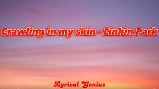 Crawling In My Skin  Linkin Park Lyrics Video [upl. by Inesita]