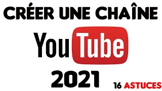 TUTO Comment créer sa chaîne Youtube   2021 16 Astuces [upl. by Vadnee173]