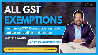 ENTIRE GST EXEMPTIONs Chapter I CA INTER I CA FINAL I smat sourabhmutha [upl. by Idnek]