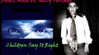 Robert Miles vs Nelly FurtadoChildren Say It Right Martinn [upl. by Yarised98]