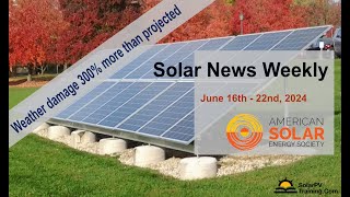 Solar News Weekly  Damage to Solar from Weather Events could be 300 more than Projected [upl. by Ynnig]