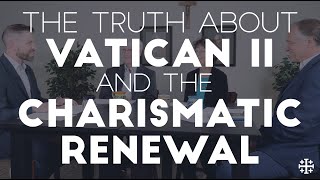 The Truth about Vatican II and the Charismatic Renewal [upl. by Ajnotal524]