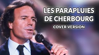 Julio Iglesias  Les parapluies de Cherbourg cover version [upl. by Auqenwahs]