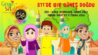 571de Bir Güneş Doğdu  Grup 571 amp İsmail Uslu  animasyon ilahi  ilahi dinle l 571 ilahisi [upl. by Betta759]