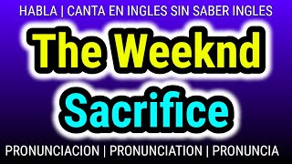 Como aprender PRONUNCIACION ingles con canciones GRATIS  Sacrifice  The Weeknd [upl. by East135]