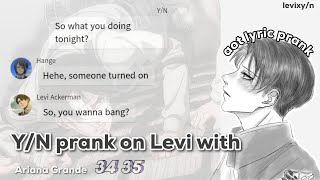 YN prank Levi with   aot lyric prank  Ariana Grande 3534 😜  Levixyn [upl. by Selij]