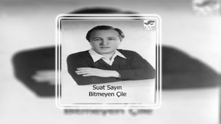 Suat Sayın  Bir Gün Sende Öleceksin  Bitmeyen Çile  © Şah Plak [upl. by Nerrol]