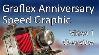 Graflex Anniversary Speed Graphic Video 1  Overview [upl. by Earvin]