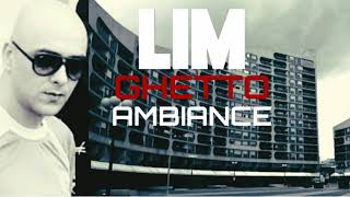 LIM  GHETTO AMBIANCE [upl. by Ennayhs]