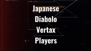 Japanese Diabolo Vertax Players 2024 [upl. by Aleka996]