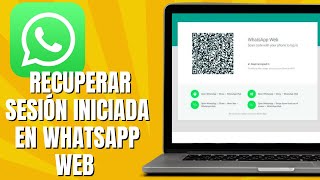 Cómo RECUPERAR La Sesión Iniciada En WHATSAPP WEB [upl. by Ezarras533]