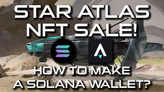 STAR ATLAS NFT SALE  SOLANA WALLET  HOW TO MAKE A SOLANA WALLET SOL TOKEN [upl. by Sheets250]