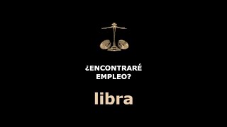 LIBRA ¿ENCONTRARÉ EMPLEO [upl. by Omle]