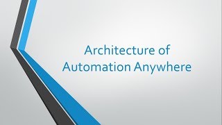 RPA  AutomationAnywhere  Architecture [upl. by Julia]