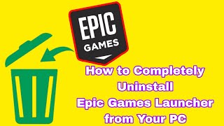 How to Completely Uninstall Epic Games Launcher from Your PC StepbyStep Guide [upl. by Jocelyn594]