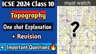 ICSE 2024 Geo  Topography One Shot Full Explanation  Most important questions amp Revision🔥 [upl. by Wakerly]