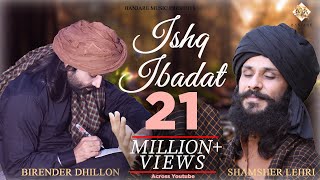 Ishq Ibadat Official Video Birender Dhillon Shamsher Lehri  Punjabi Songs  ishq tere me [upl. by Oal551]